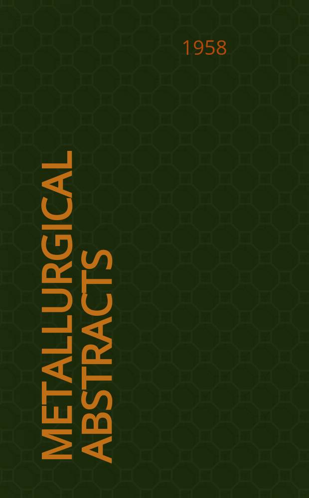 Metallurgical abstracts : (General and non-ferrous). Vol.25, P.11