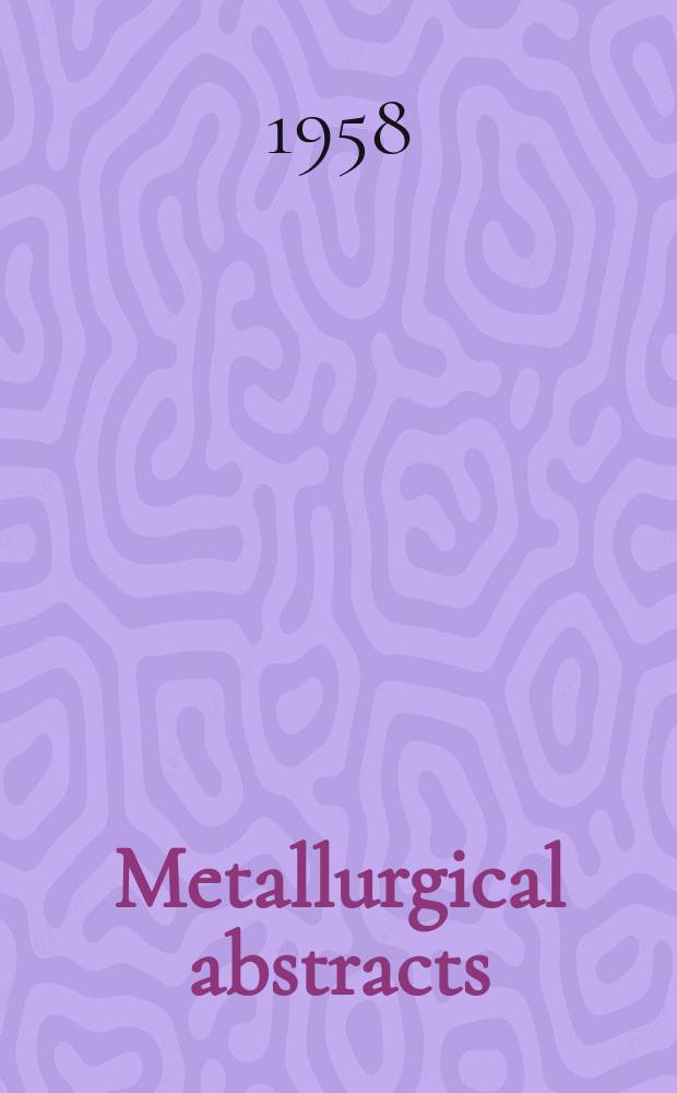 Metallurgical abstracts : (General and non-ferrous). Vol.25, P.12