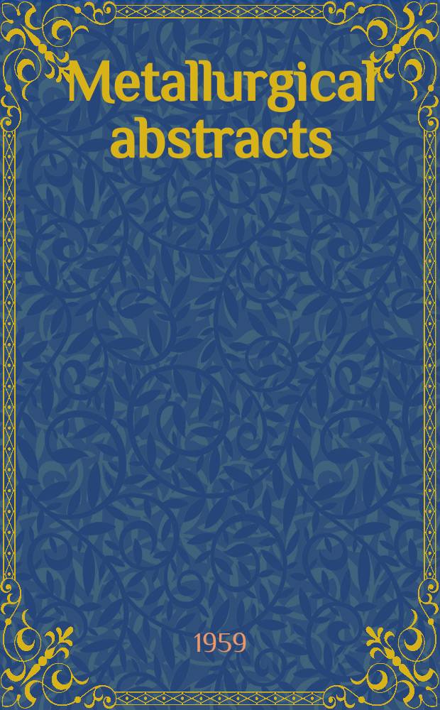 Metallurgical abstracts : (General and non-ferrous). Vol.26, P.10