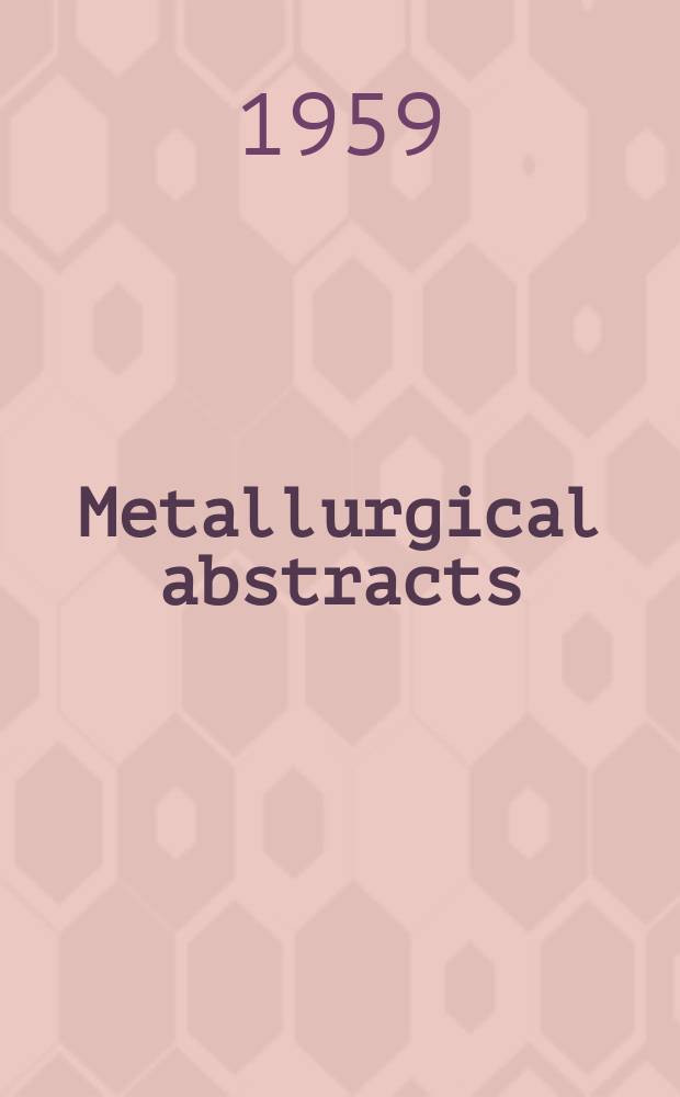 Metallurgical abstracts : (General and non-ferrous). Vol.27, P.2