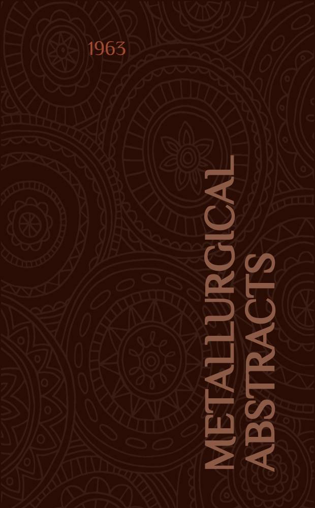 Metallurgical abstracts : (General and non-ferrous). Vol.30, P.6