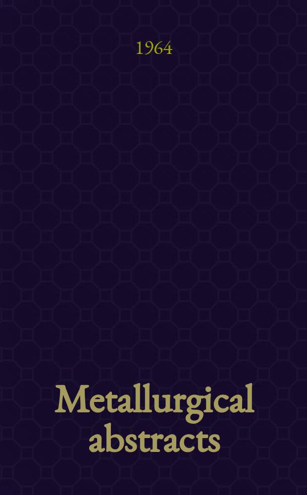 Metallurgical abstracts : (General and non-ferrous). Vol.31, P.9