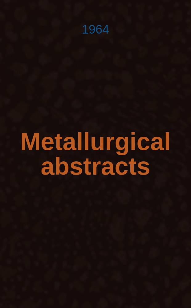 Metallurgical abstracts : (General and non-ferrous). Vol.32, P.4