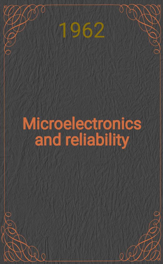 Microelectronics and reliability : An international journal. Vol.1, /June