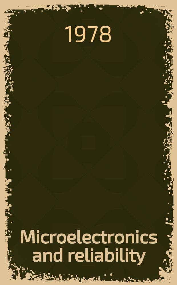 Microelectronics and reliability : An international journal. Vol.18, №6