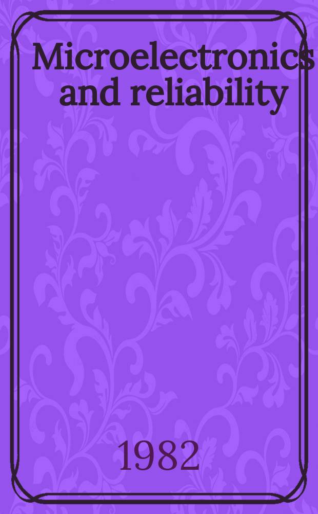 Microelectronics and reliability : An international journal. Vol.22, №5