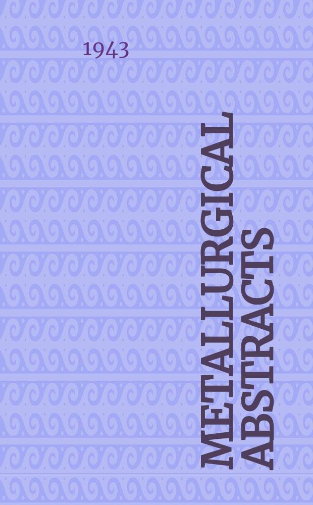 Metallurgical abstracts : (General and non-ferrous). Vol.10, P.8