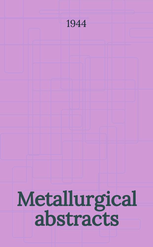 Metallurgical abstracts : (General and non-ferrous). Vol.11, P.4