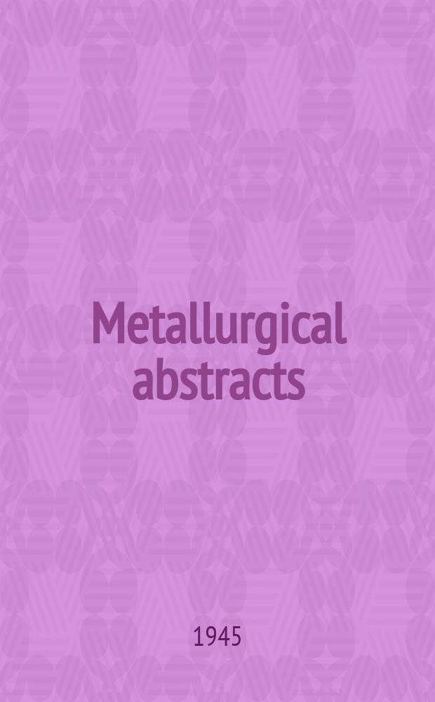 Metallurgical abstracts : (General and non-ferrous). Vol.12, P.7