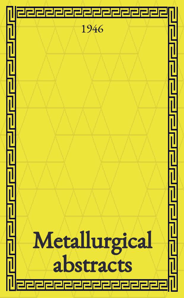 Metallurgical abstracts : (General and non-ferrous). Vol.13, P.11