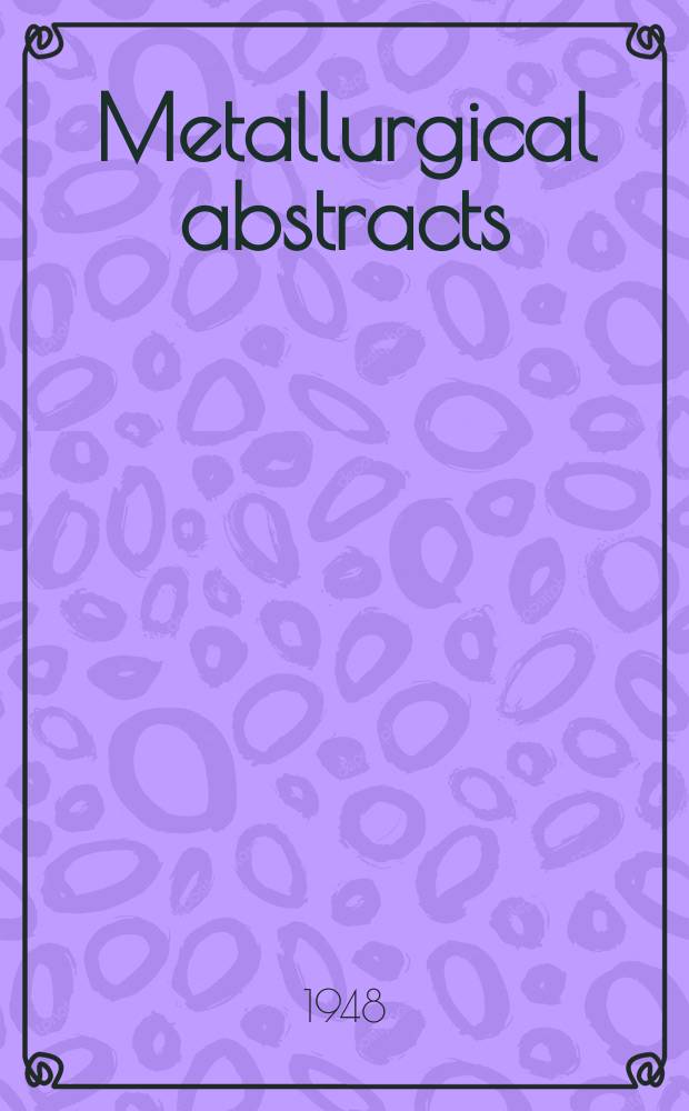 Metallurgical abstracts : (General and non-ferrous). Vol.15, P.11
