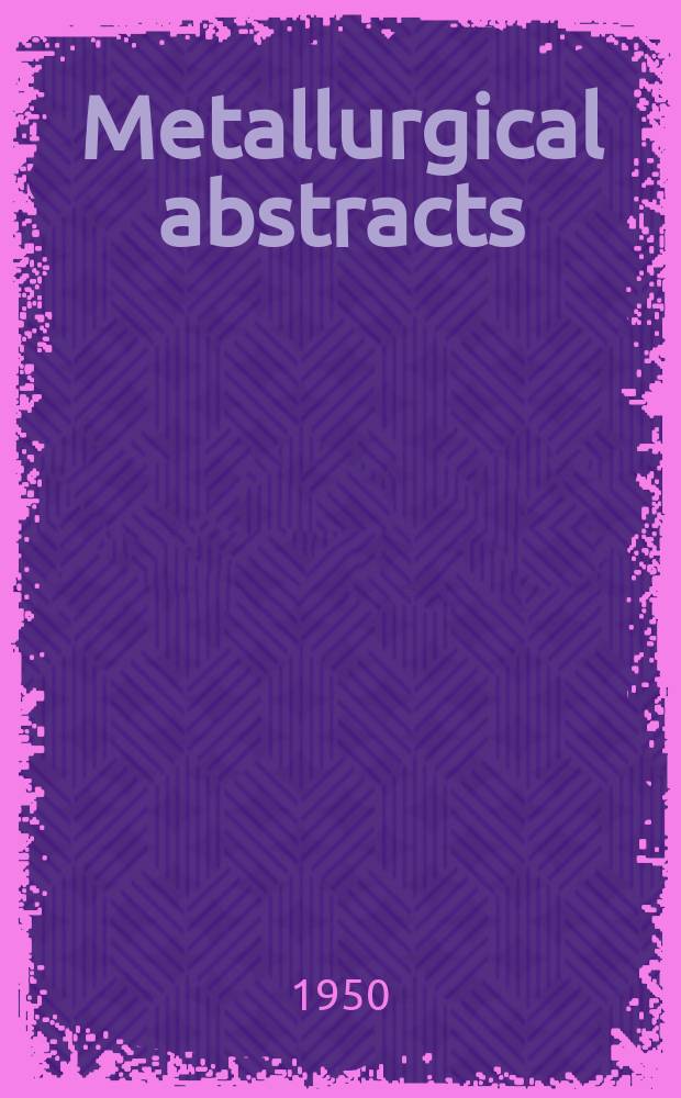 Metallurgical abstracts : (General and non-ferrous). Vol.18, P.2