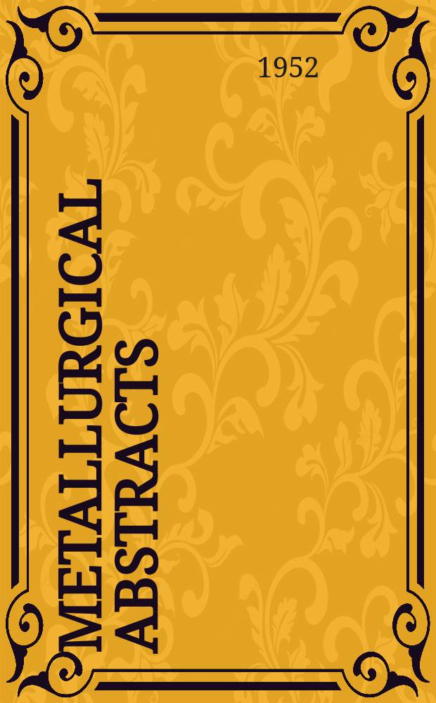 Metallurgical abstracts : (General and non-ferrous). Vol.19, P.6