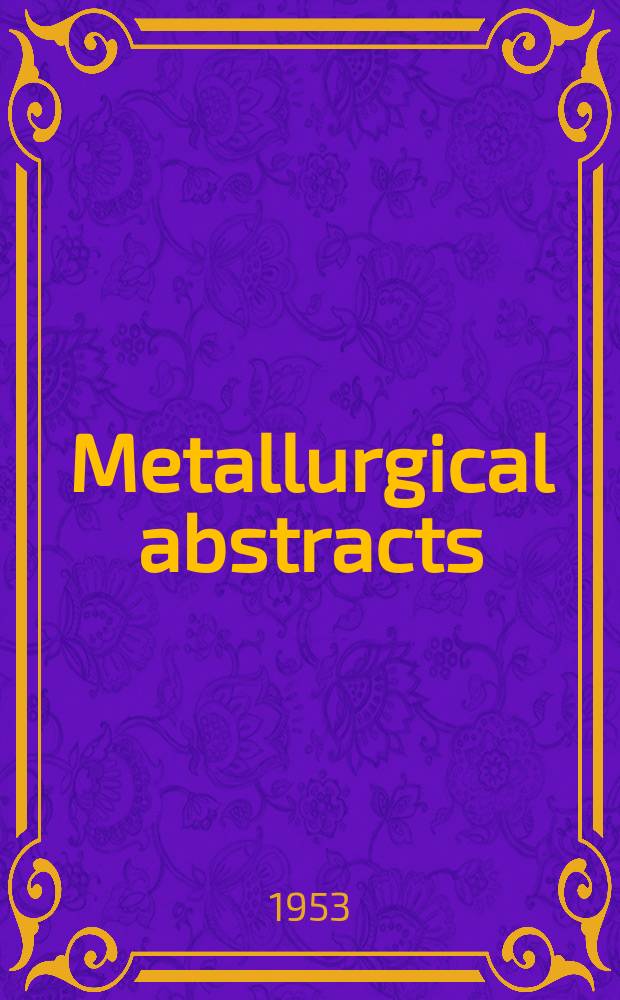 Metallurgical abstracts : (General and non-ferrous). Vol.20, P.9