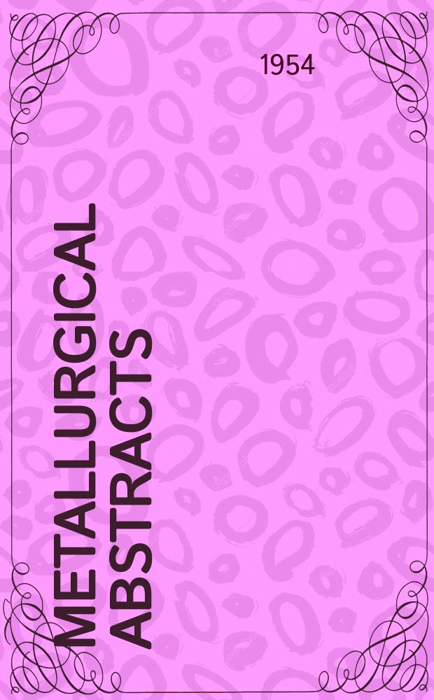 Metallurgical abstracts : (General and non-ferrous). Vol.21, P.10
