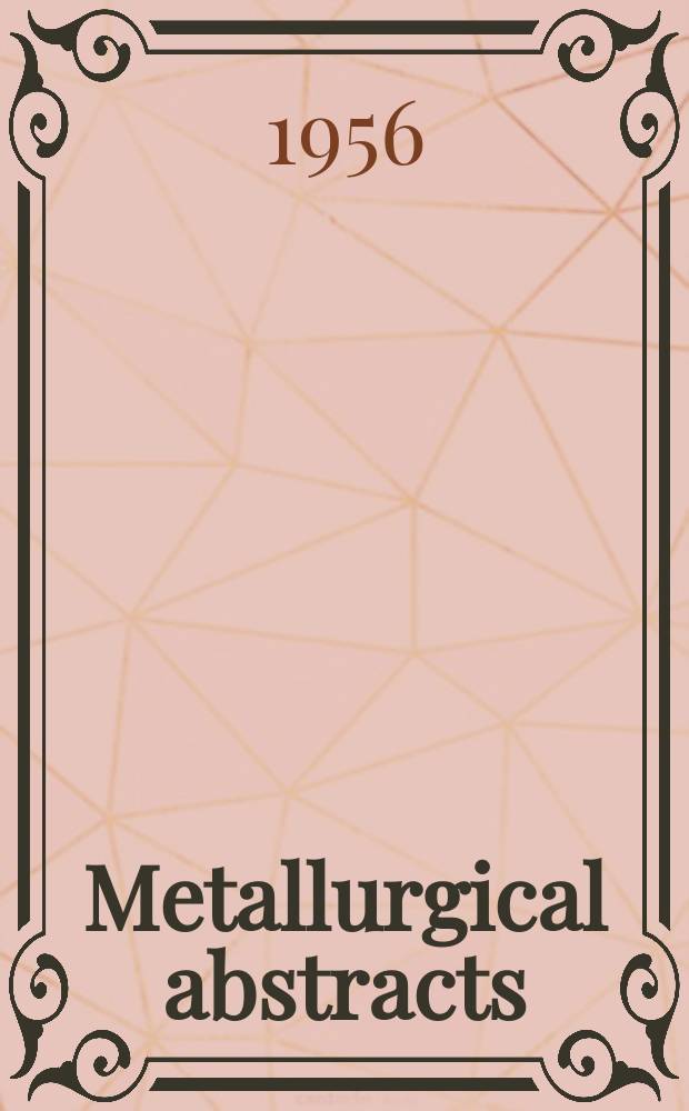 Metallurgical abstracts : (General and non-ferrous). Vol.23, P.10