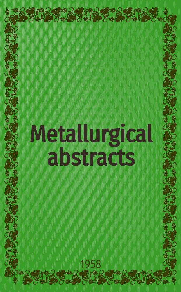 Metallurgical abstracts : (General and non-ferrous). Vol.25, P.8