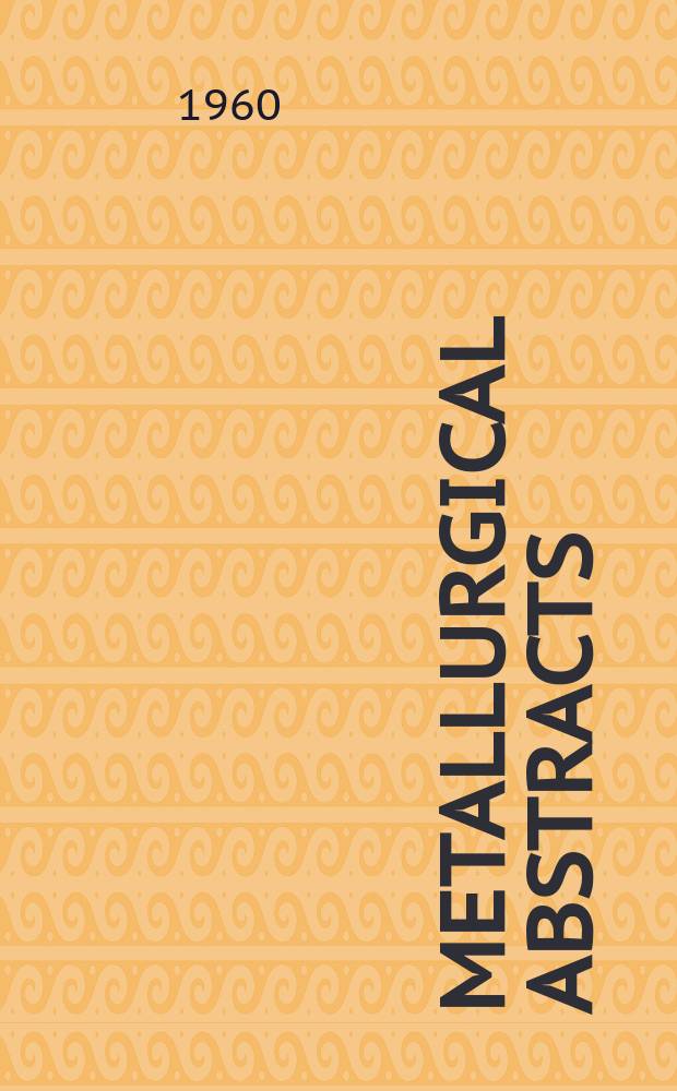 Metallurgical abstracts : (General and non-ferrous). Vol.27, P.10