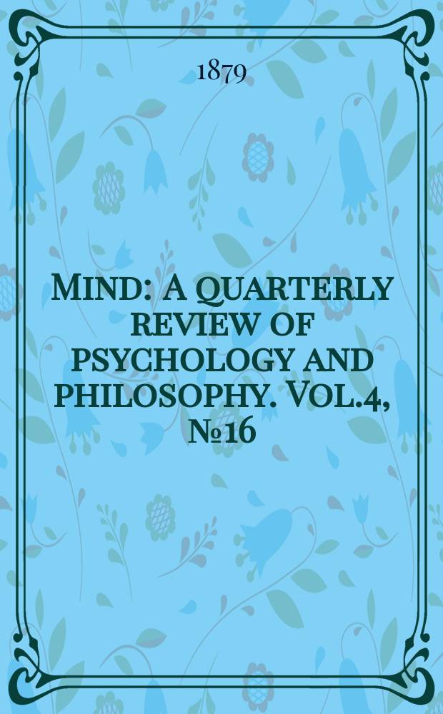 Mind : A quarterly review of psychology and philosophy. Vol.4, №16