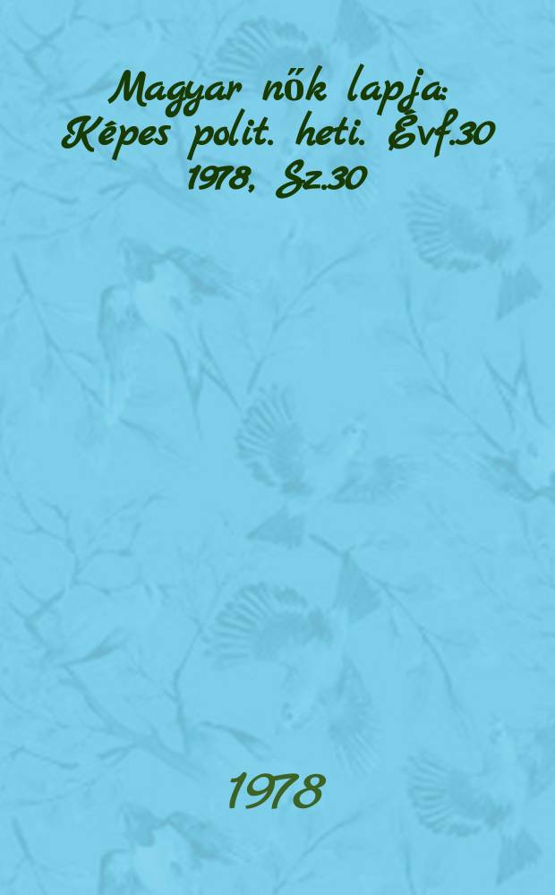 Magyar nők lapja : Képes polit. heti. Évf.30 1978, Sz.30