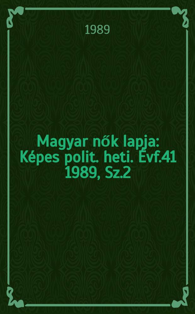 Magyar nők lapja : Képes polit. heti. Évf.41 1989, Sz.2