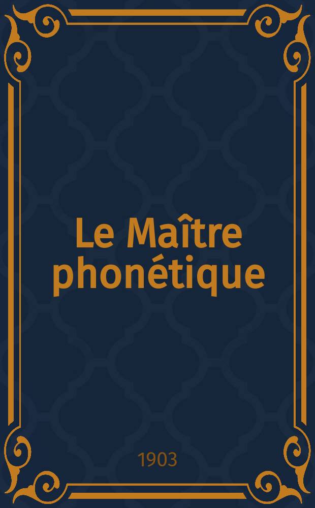 Le Maître phonétique : Organe de l'Association phonétique internationale. Année18 1903, [№]5