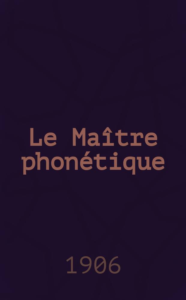 Le Maître phonétique : Organe de l'Association phonétique internationale. Année21 1906, [№]9