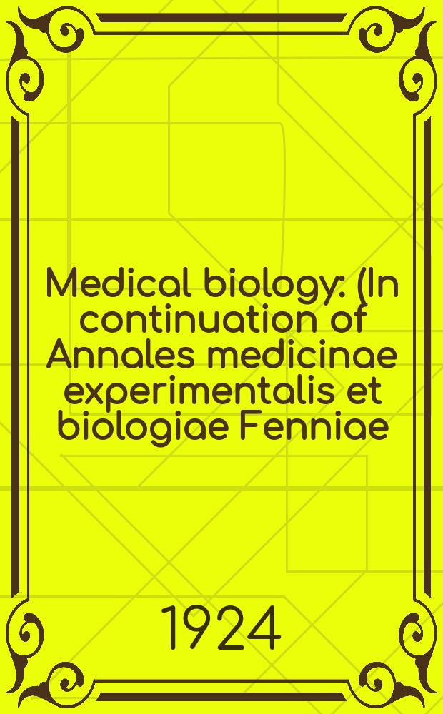 Medical biology : (In continuation of Annales medicinae experimentalis et biologiae Fenniae). T.5, Fasc.2/3