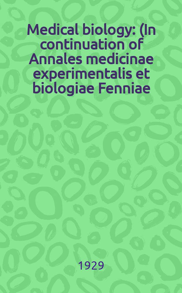 Medical biology : (In continuation of Annales medicinae experimentalis et biologiae Fenniae). T.11, Fasc.1