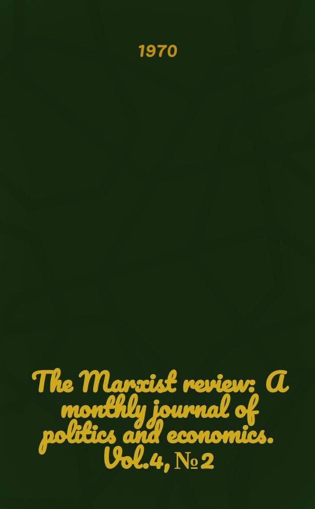 The Marxist review : A monthly journal of politics and economics. Vol.4, №2