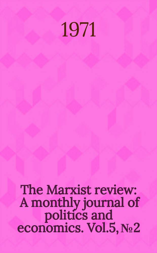 The Marxist review : A monthly journal of politics and economics. Vol.5, №2