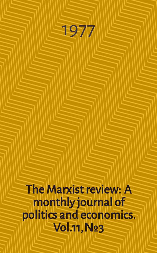 The Marxist review : A monthly journal of politics and economics. Vol.11, №3