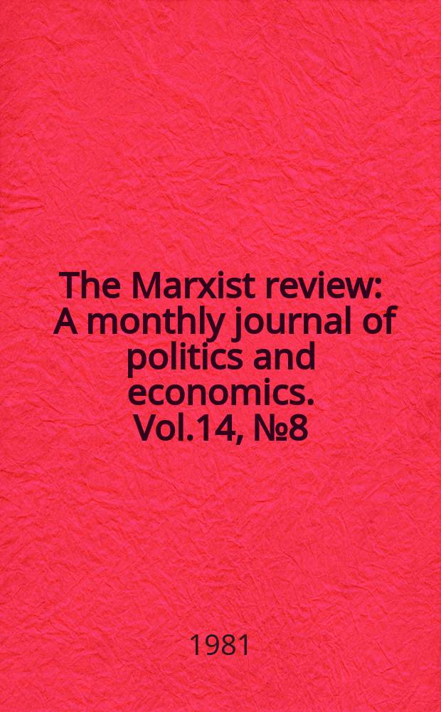 The Marxist review : A monthly journal of politics and economics. Vol.14, №8