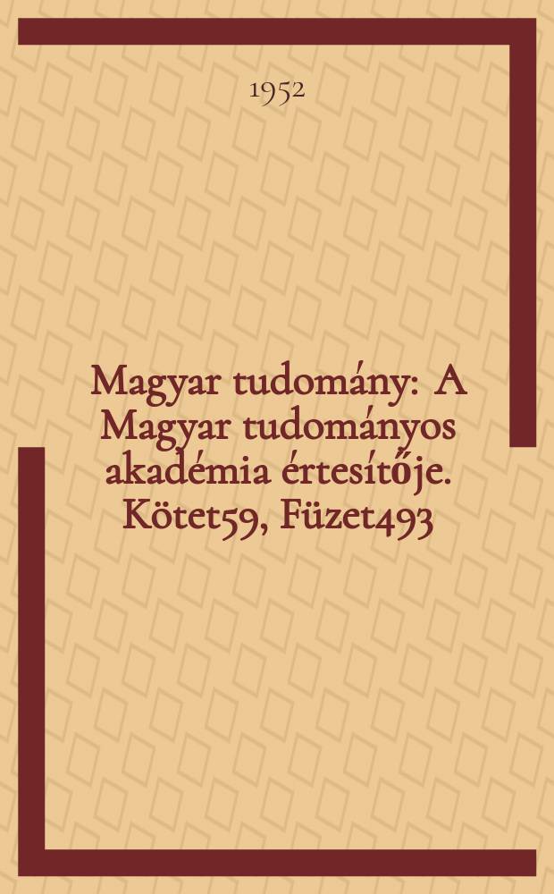 Magyar tudomány : A Magyar tudományos akadémia értesítője. Kötet59, Füzet493