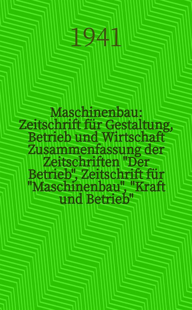 Maschinenbau : Zeitschrift für Gestaltung, Betrieb und Wirtschaft Zusammenfassung der Zeitschriften "Der Betrieb", Zeitschrift für "Maschinenbau", "Kraft und Betrieb", "Zwanglose Mitteilungen des Vereines deutscher Maschinenbau - Anstalten". Bd.20 (Jg. 23 Der Betrieb), H.2