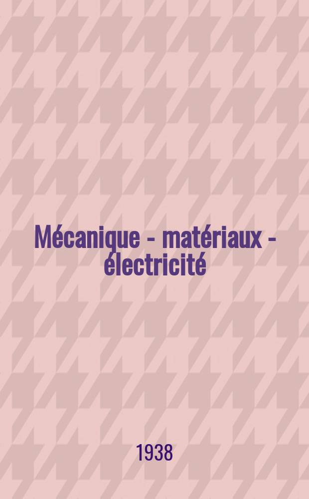 Mécanique - matériaux - électricité : Rev. mens. des techn novelles au service de l'industrie. Année22 1938, Указатель