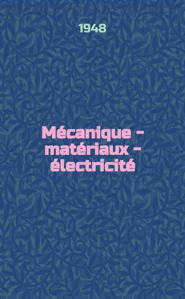 Mécanique - matériaux - électricité : Rev. mens. des techn novelles au service de l'industrie. Année32 1948, №361