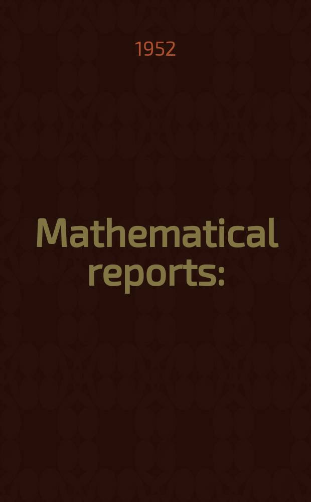 Mathematical reports : (Form. Studii şi cercetăn matematice). Anul3 1952, T.3, №1/2