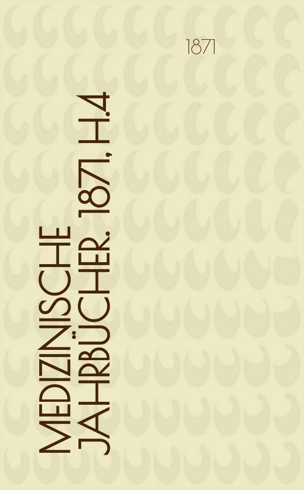 Medizinische Jahrbücher. 1871, H.4