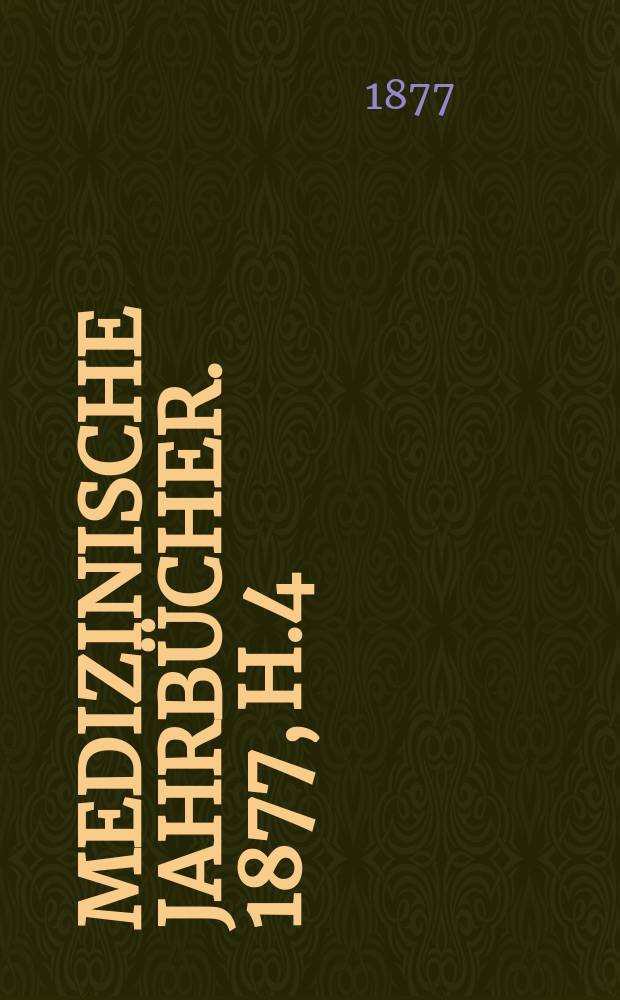 Medizinische Jahrbücher. 1877, H.4