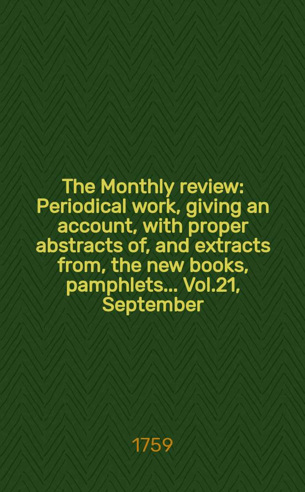 The Monthly review : Periodical work, giving an account, with proper abstracts of, and extracts from, the new books, pamphlets ... Vol.21, September