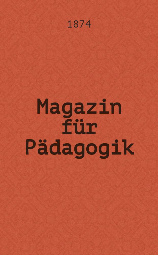 Magazin für Pädagogik : Katholische Zeitschrift für Volkserziehung und Volksunterricht. Jg.36 1873, H.10