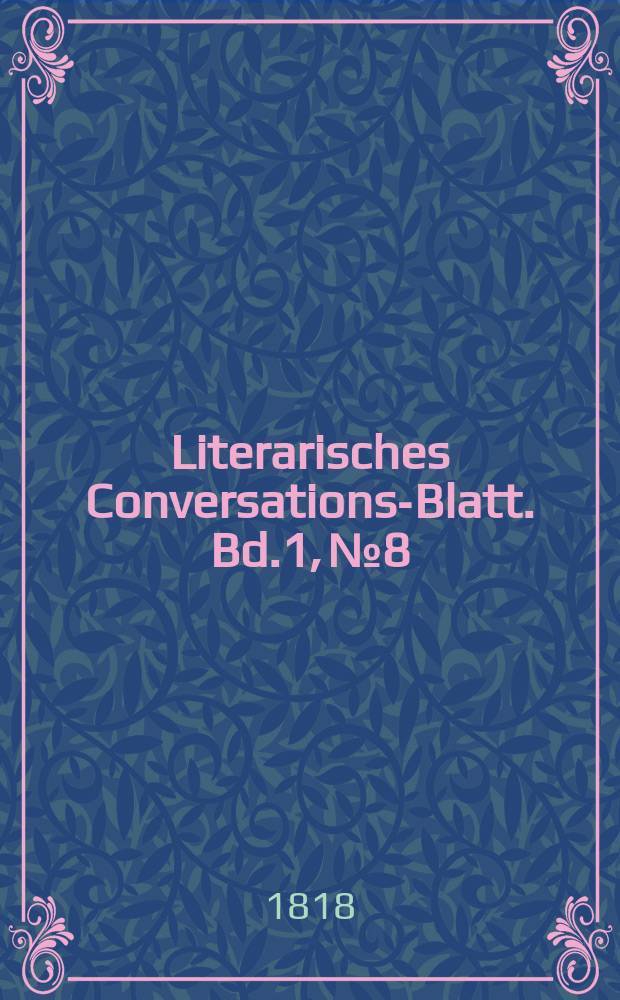 Literarisches Conversations-Blatt. Bd.1, №8