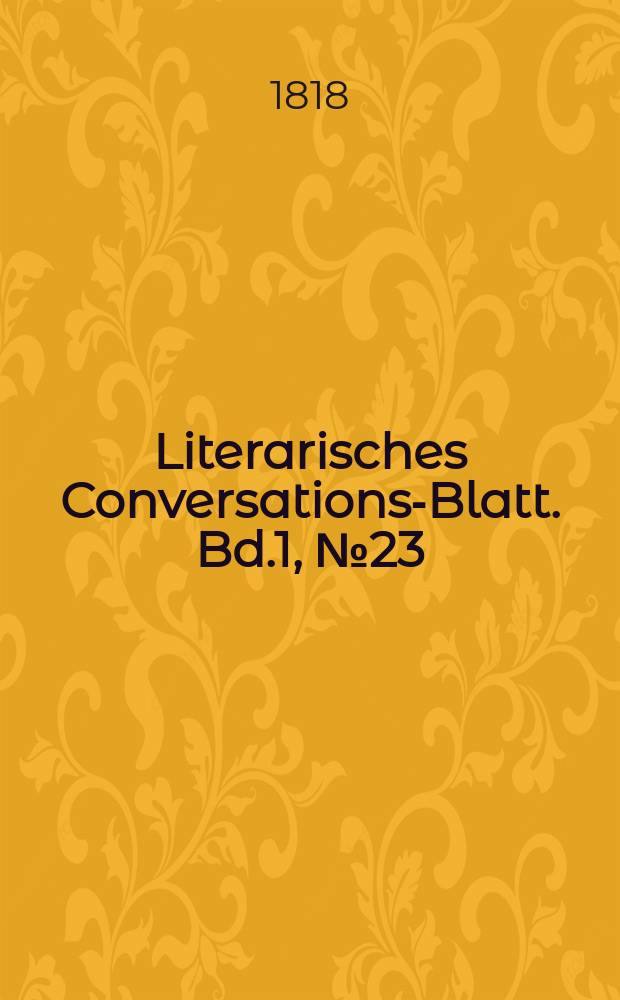 Literarisches Conversations-Blatt. Bd.1, №23
