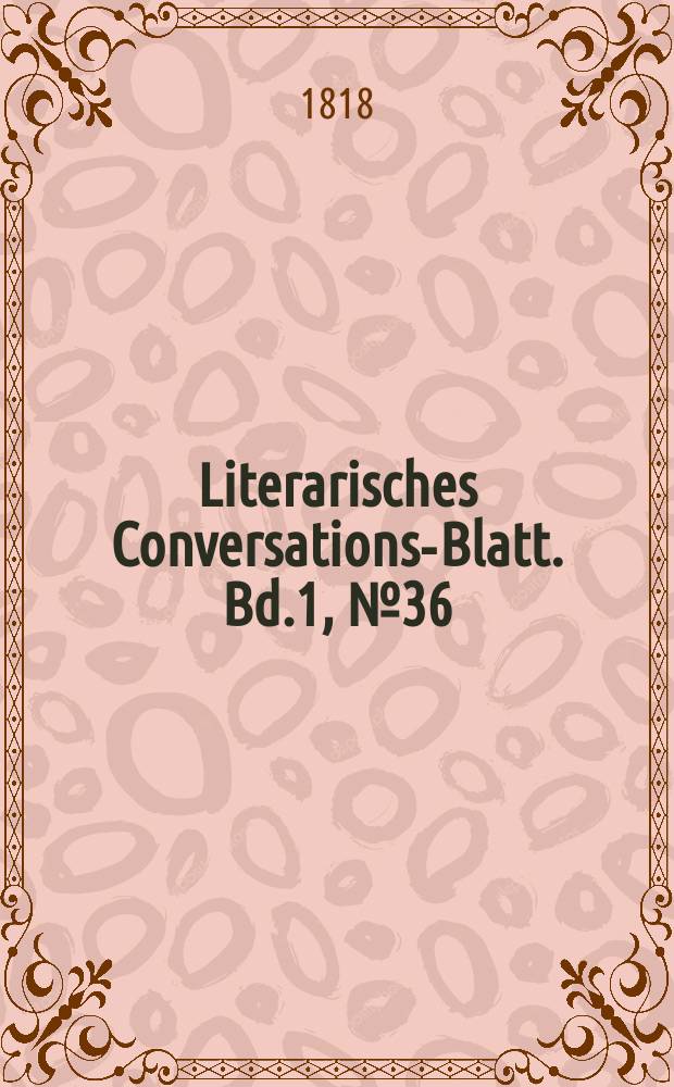 Literarisches Conversations-Blatt. Bd.1, №36