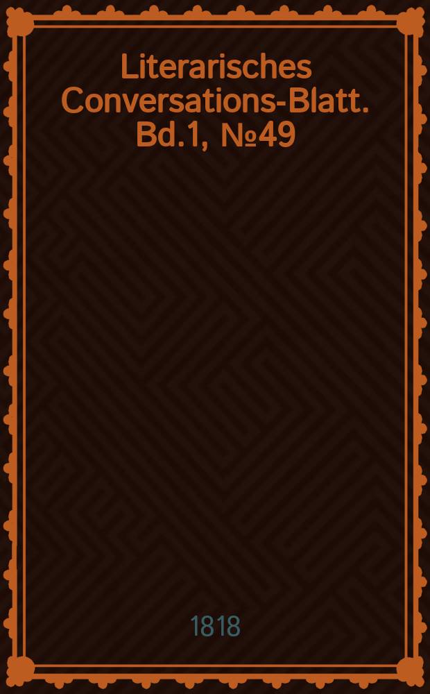 Literarisches Conversations-Blatt. Bd.1, №49