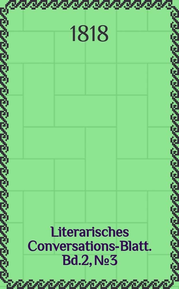 Literarisches Conversations-Blatt. Bd.2, №3