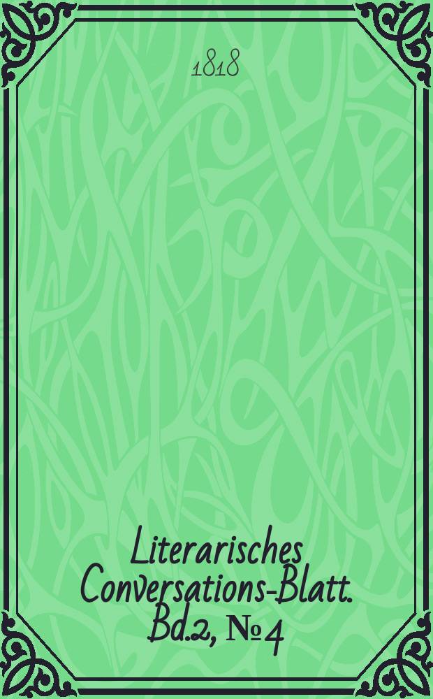 Literarisches Conversations-Blatt. Bd.2, №4
