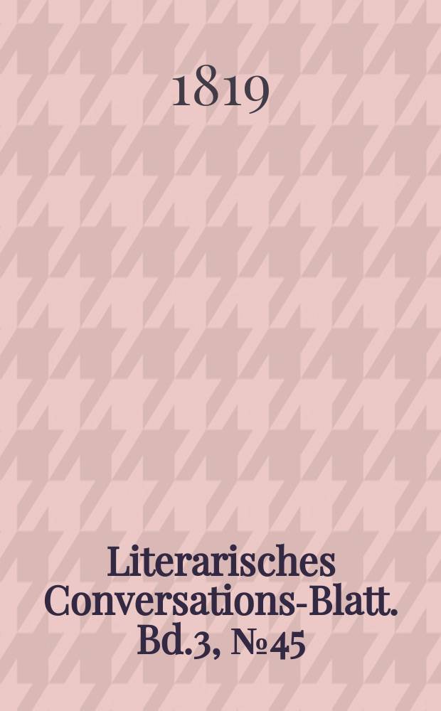 Literarisches Conversations-Blatt. Bd.3, №45
