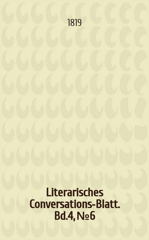 Literarisches Conversations-Blatt. Bd.4, №6